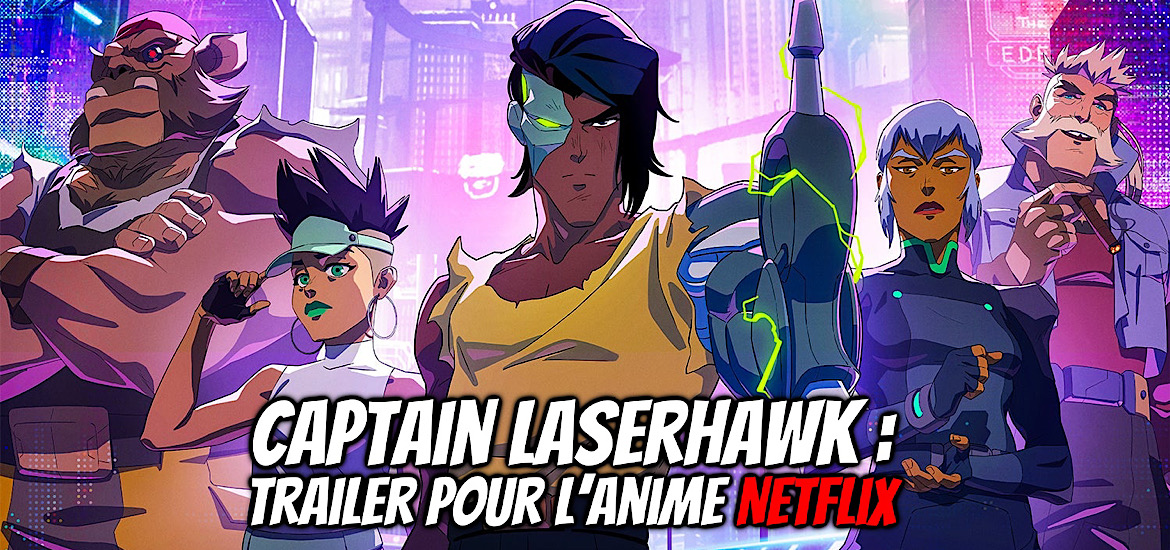 Netflix Captain Laserhawk A Dragon Blood Remix Bobbypills Far Cry Ubisoft Série d’animation Anime Teaser Trailer Bande-annonce Date de sortie 19 octobre 2023 Netflix