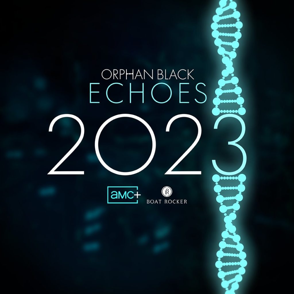 Orphan Black Spin-off Orphan Black Echoes Annonce Officielle Date de sortie 2023 AMC Dan McDermott Anna Fishko John Fawcett Tatiana Maslany