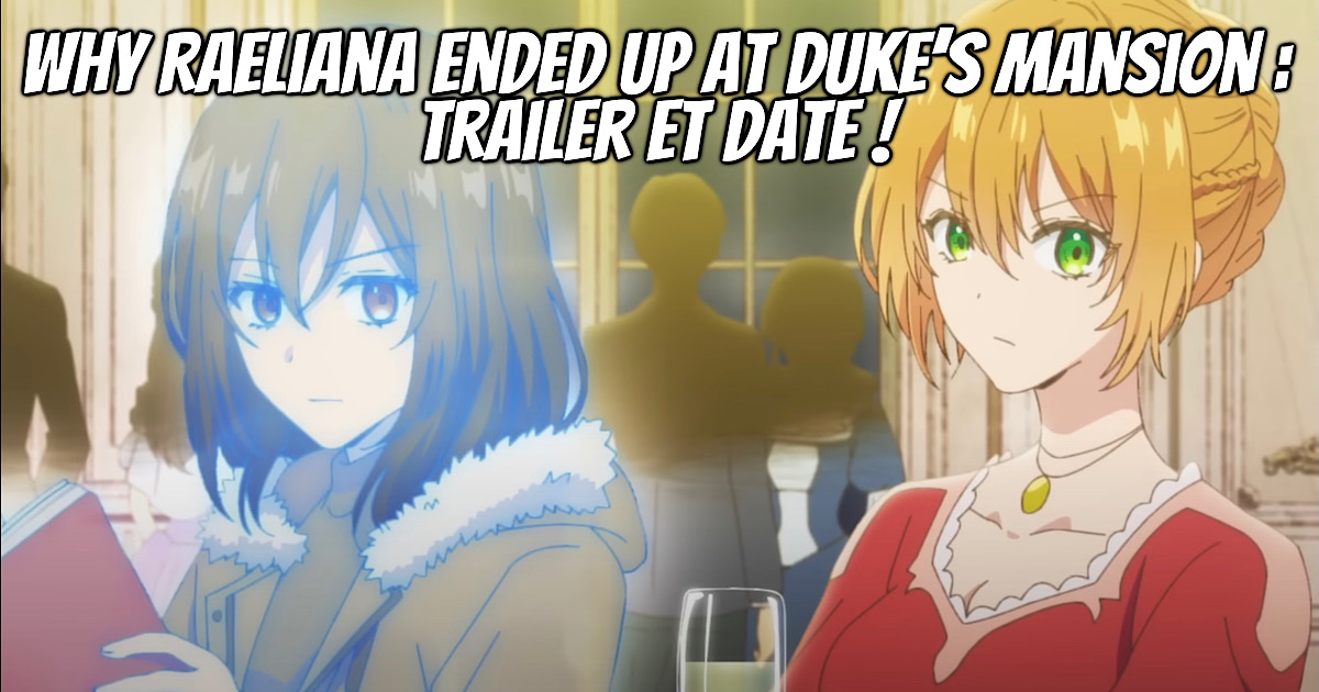 Why Raeliana Ended Up At The Duke's Mansion Vol. 3 Why Raeliana Ended Up at the Duke’s Mansion : trailer ! - Gaak