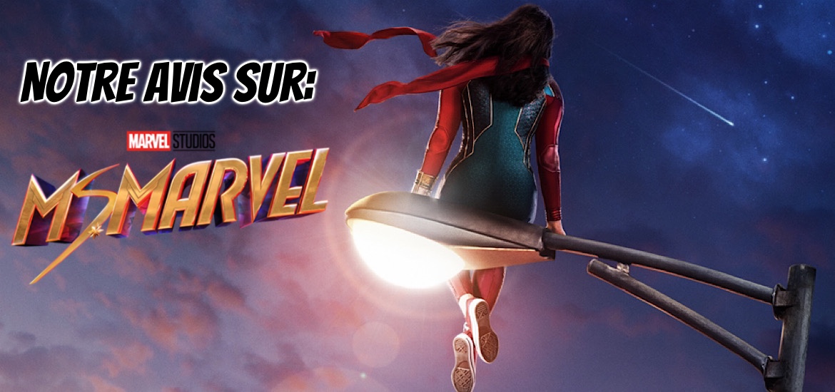 Ms. Marvel Avis Review Critique Disney+ Kamala Khan Iman Veilani MCU Marvel Cinematic Universe