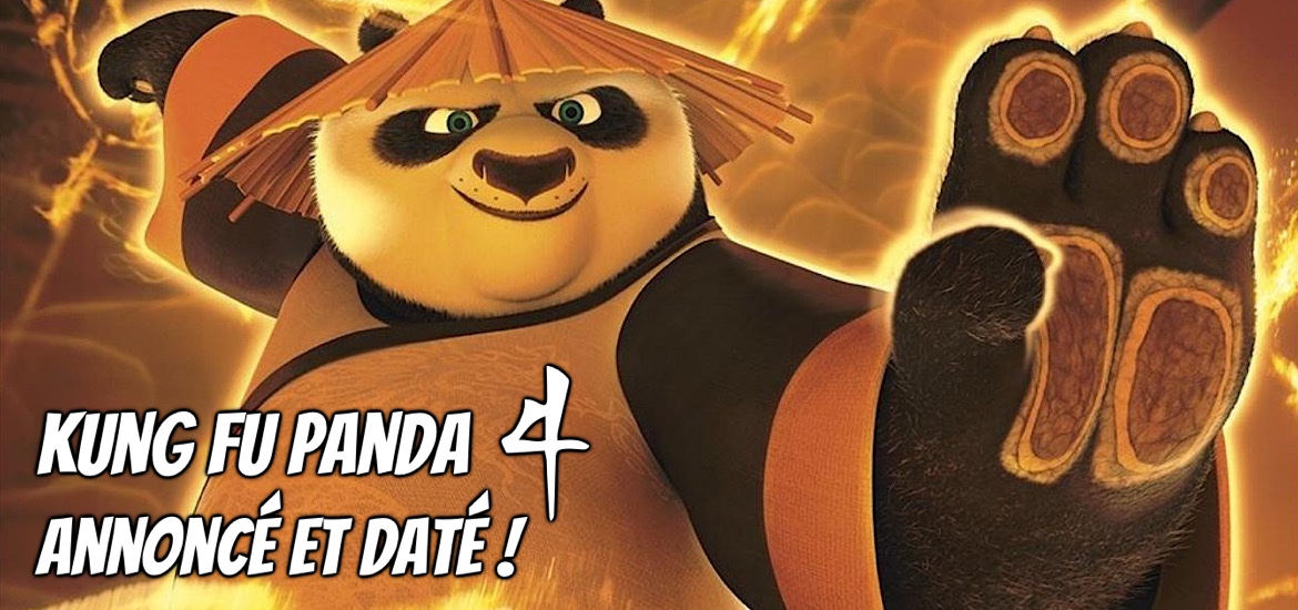Kung Fu Panda 4 Annonce Date de sortie 8 mars 2024 Officiel Officialisation Universal Deadline Sortie Française Suite