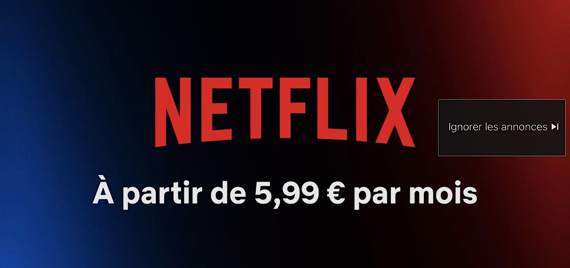 Netflix Pub Publicités Abonnement Payant Changement Partage de compte Streaming Ads Prix 5,99 Détails Essentiel avec Pub