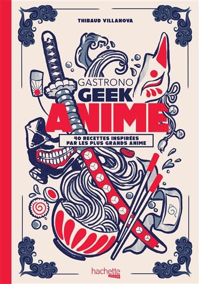 Couverture du livre de recettes Gastronogeek Anime