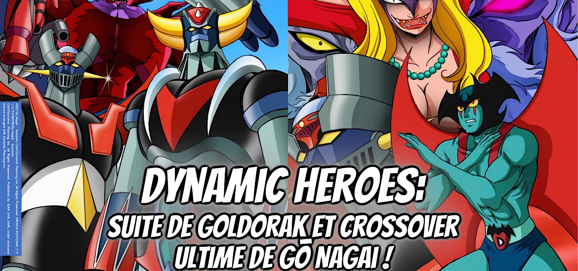 Dynamic Heroes Goldorak Suite Crossover Go Nagai Devilman Grendizer Mazinger Edition Date de sortie tome 1 9 septembre 2022 Isan Manga Edition limitée collector version alternative FNAC