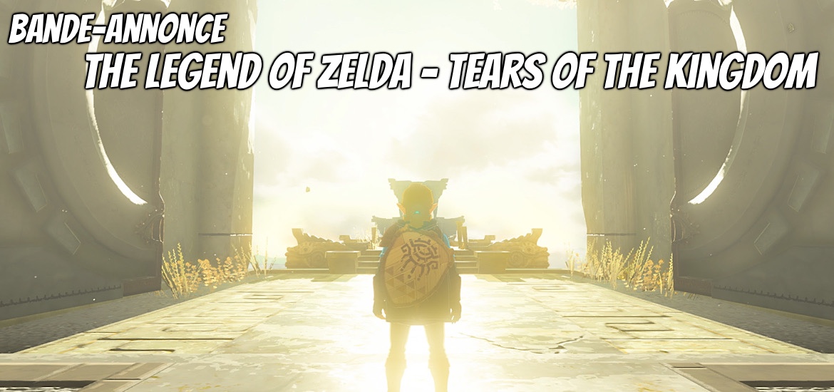 The Legend of Zelda Tears of the Kingdom Teaser Trailer Bande-annonce Date de sortie 12 mai 2023 Breath of the Wild 2 BotW2 Suite Nintendo E3 2019 E3 2021