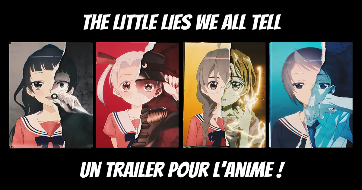 The Little Lies We All Tell : un anime qui se dévoile en trailer ! - Gaak