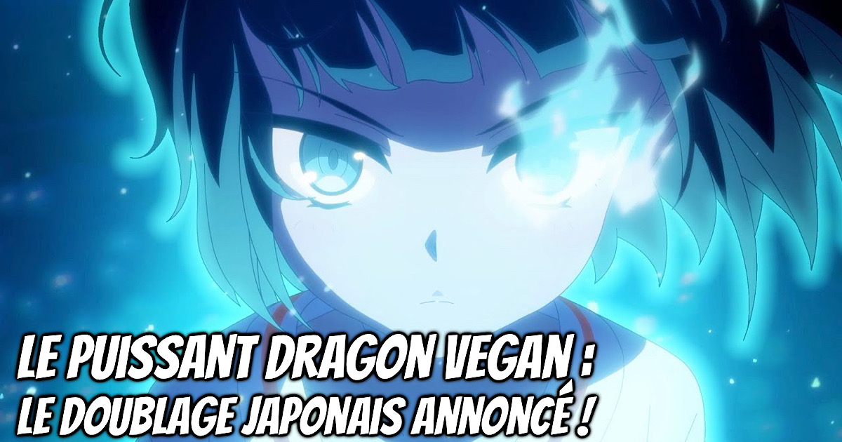 Le Puissant Dragon Vegan : Un doublage japonais pour l’anime ! - Gaak