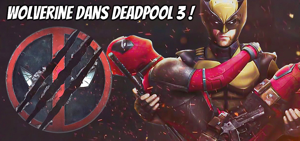 Deadpool 3 Hugh Jackman Wolverine Ryan Reynolds Date de sortie 6 septembre 2024 MCU Multivers Marvel Phase 5 Phase 6