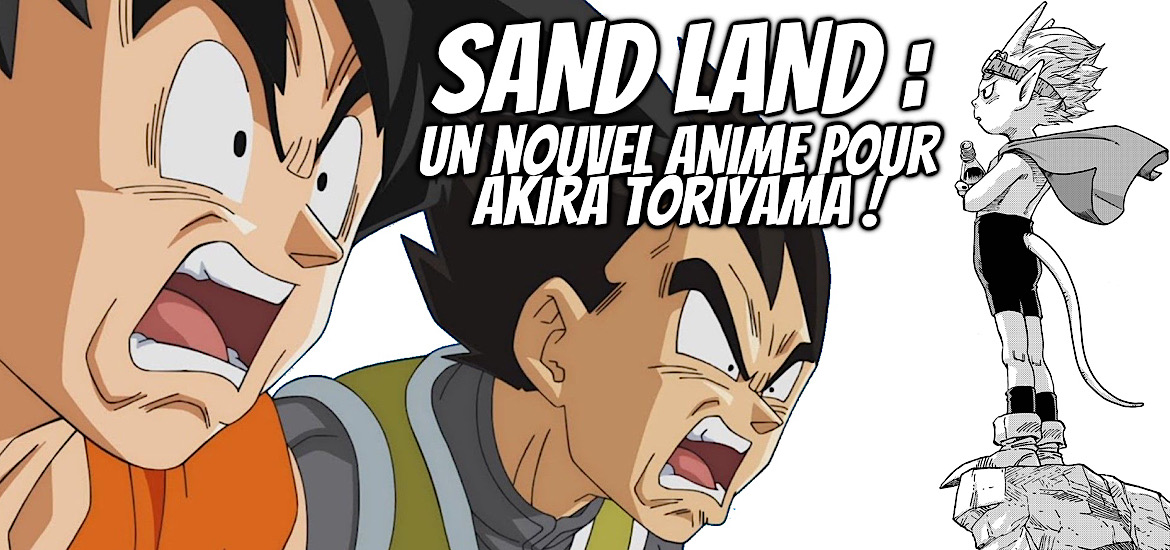 Sand Land Anime Akira Toriyama Studio d’animation Sunrise Kamikaze Douga Anima 17 décembre 2022 Dragon Ball Dr Slump One Shot Annonce Teaser Trailer Bande-annonce Date de sortie 2023 Leak