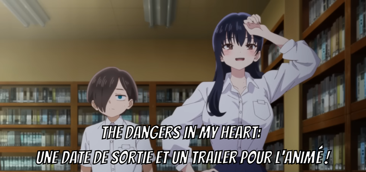 The Dangers in My Heart: anime ganha trailer e data de estreia – ANMTV