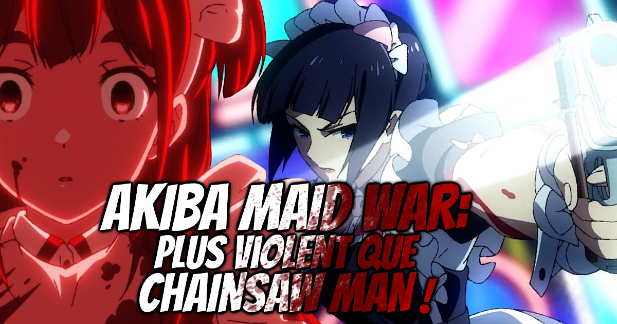 AKIBA MAID WAR Avis review critique anime automne 2022 anime Tarantino Chainsaw Man Manga Gore Violent Trash Yakuza Bande-annonce Vidéo Trailer Crunchyroll Akiba Meida Sensou