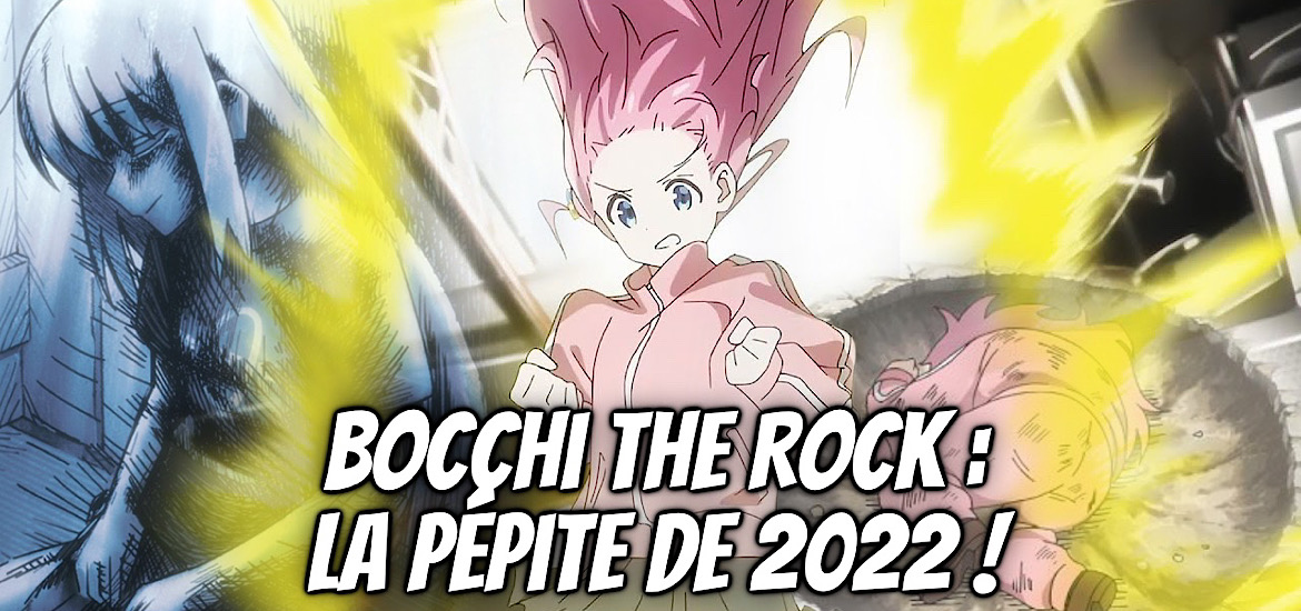 Bocchi the Rock Avis Anime Review Critique Anime automne 2022 Crunchyroll Pépite Anime sous-côté Référence Dragon Ball Ashita no Joe Hokuto no Ken Evangelion Chainsaw Man Musique Kessoku Band Meilleur anime 2022