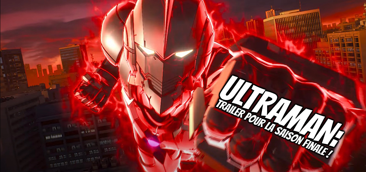 Ultraman Saison 3 Final Trailer Série Anime Netflix Date de sortie 11 mai 2023 Teaser Trailer Bande-annonce Vidéo Saison finale