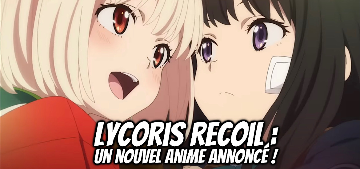Lycoris Recoil Saison 2 Suite Spin-off Anime Annonce Date de sortie Bande-annonce Vidéo Teaser Trailer A-1 Pictures