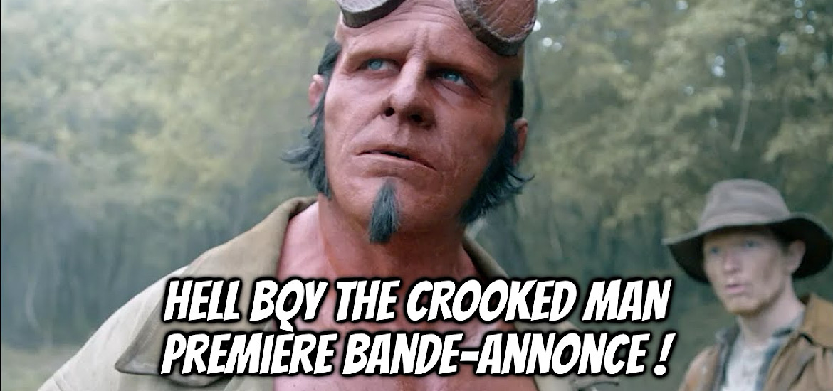 Hellboy The Crooked Man Film Annonce Nouveau Reboot Date de sortie Bande-annonce Vidéo Trailer Affiche David Harbour Ron Perlman Mike Mignola Scénario Histoire Synopsis