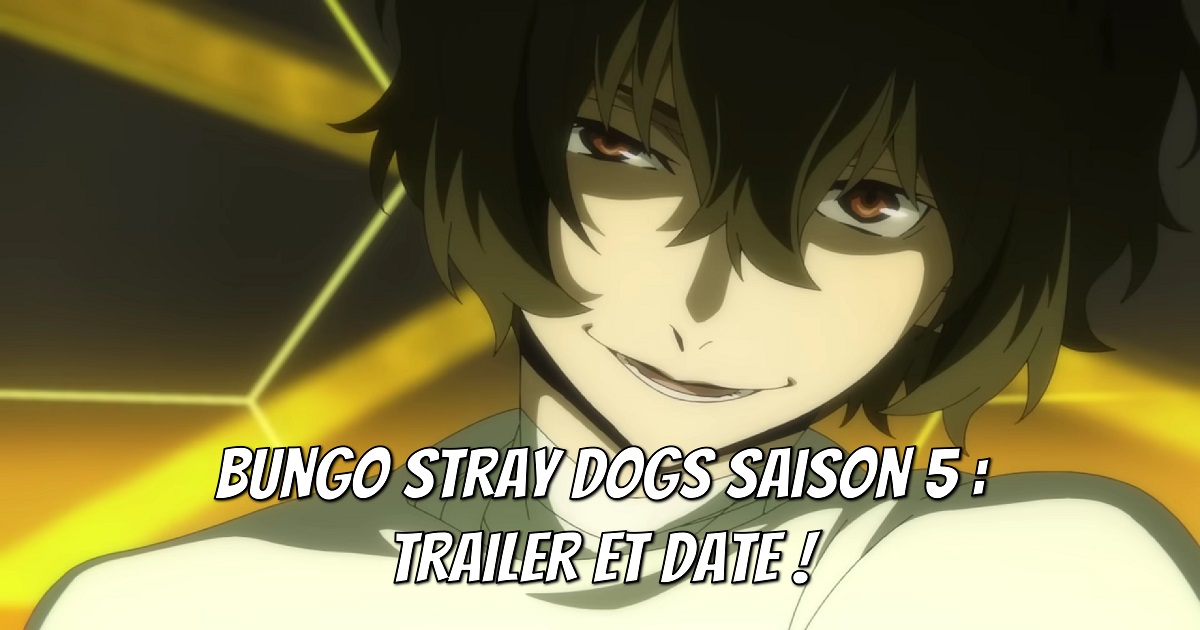 Bungo Stray Dogs saison 5 : trailer et date ! - Gaak