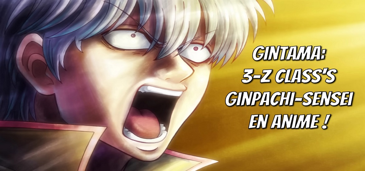 Le spin off 3-Z Class's Ginpachi-sensei a été annoncé en anime ! Retrouvez les aventures de cette classe de Gintama pas comme les autres !