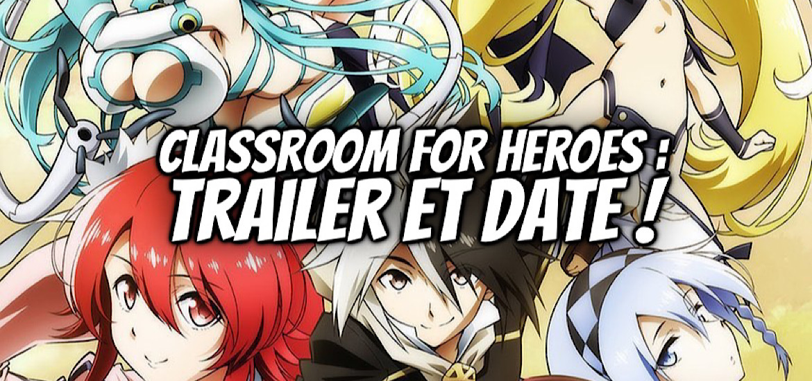 Classroom for Heroes Anime Date de sortie Juillet 2023 Anime été 2023 Teaser Trailer Bande-annonce Vidéo Shin Araki Haruyuki Morisawa Koara Kishida Manga Light-novel Eiyū Kyōshitsu Studio Actas
