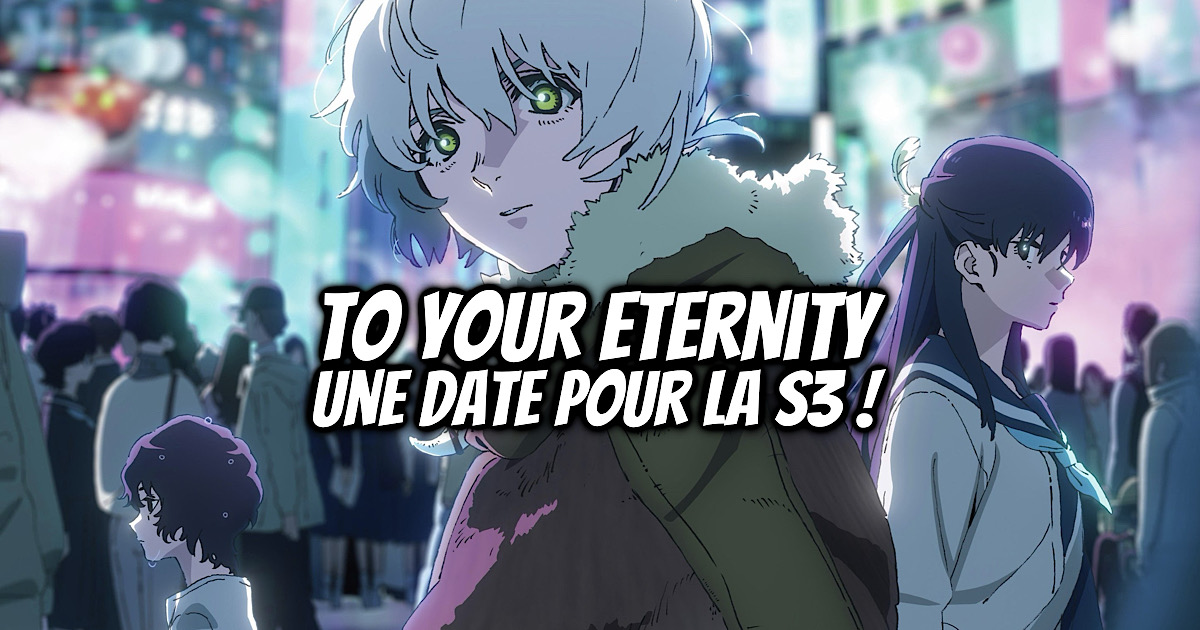 To Your Eternity Saison 3 Date De Sortie