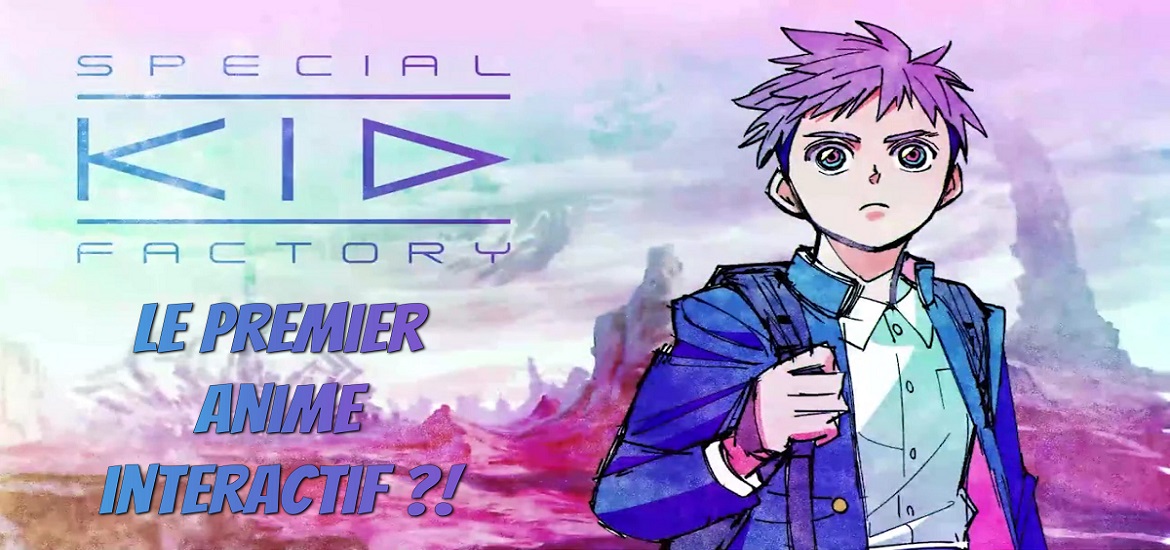 Special Kid Factory le premier anime interactif sortira chez le studio NAZ et un teaser a été dévoilé récemment !