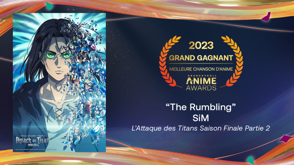 Crunchyroll Anime Awards 2023 : Les Gagnants ! - Meilleure chanson d'anime - L'Attaque des Titans Saison Finale Partie 2 - "The Rumbling" par SiM
