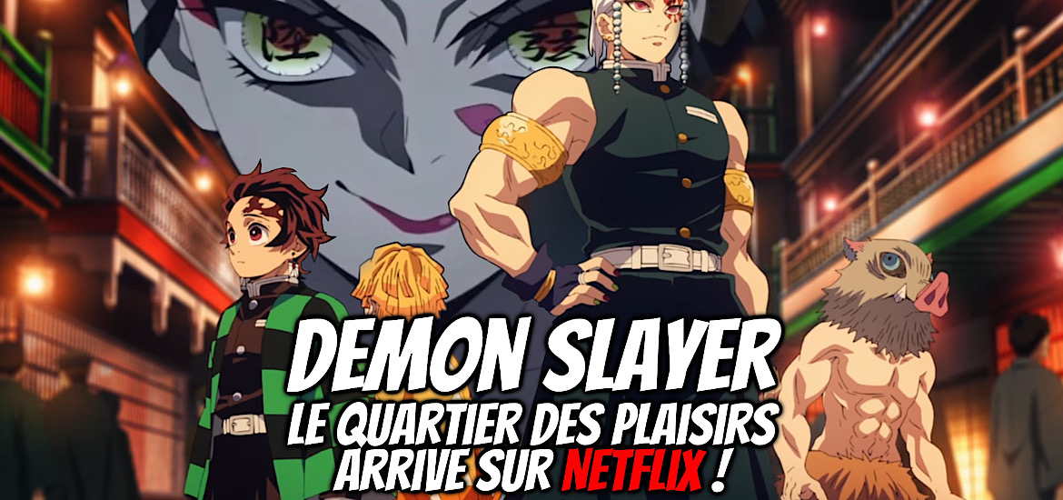 Demon Slayer Le Quartier des Plaisirs Netflix Saison 2 Partie 2 Saison 3 Date de sortie 1er mai 2023 Teaser trailer bande-annonce Vidéo