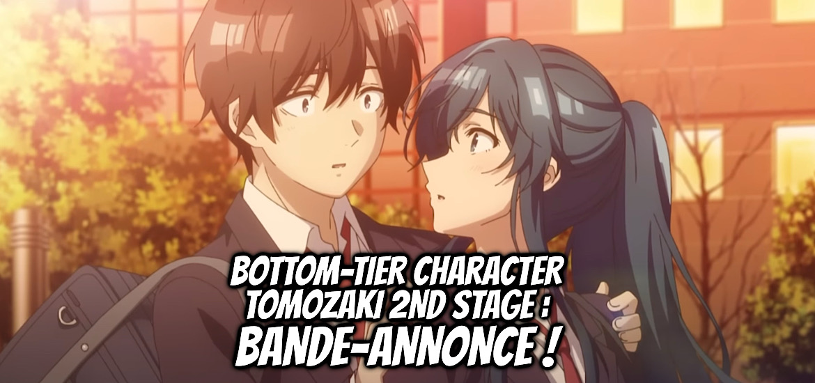 Bottom Tier Character Tomozaki, 2nd Stage, teaser, trailer, bande-annonce, vidéo, date de sortie, anime hiver 2024, Janvier 2024, Saison 2,