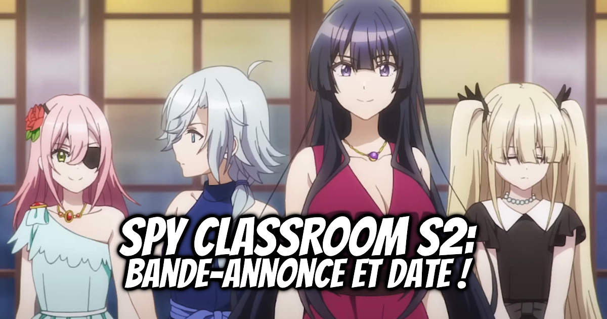 Spy Classroom saison 2 : trailer et date! - Gaak