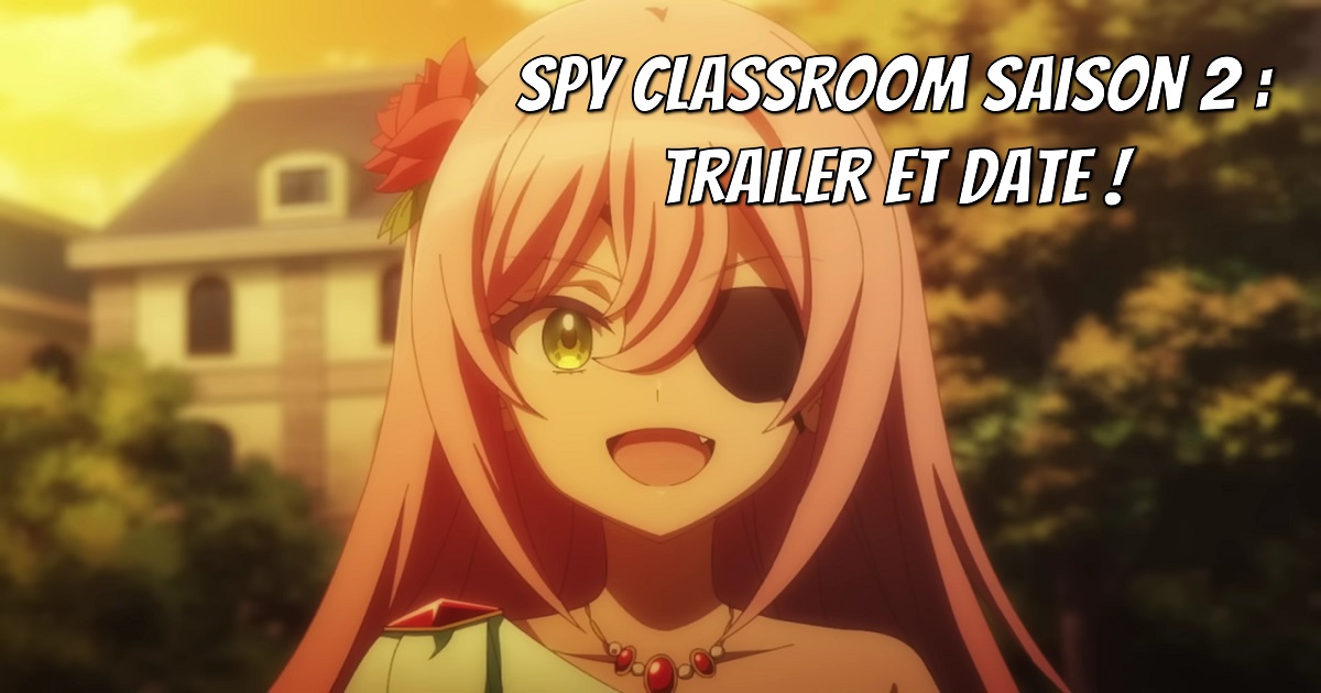 Spy Classroom saison 2 : trailer et date! - Gaak