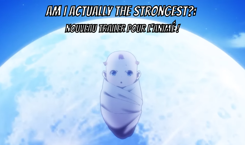 Am I Actually the Strongest?: nouveau trailer pour l'animé ! - Gaak