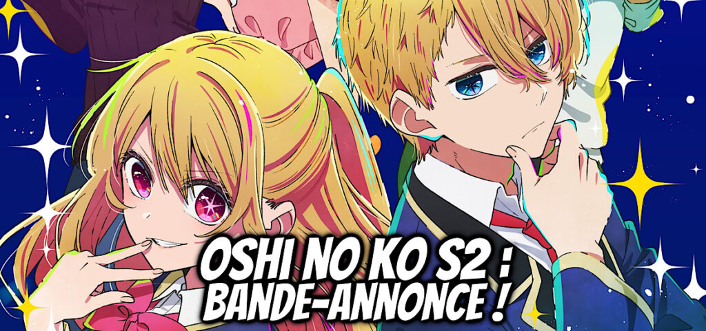 Oshi no Ko Saison 2 : trailer et date ! - Gaak