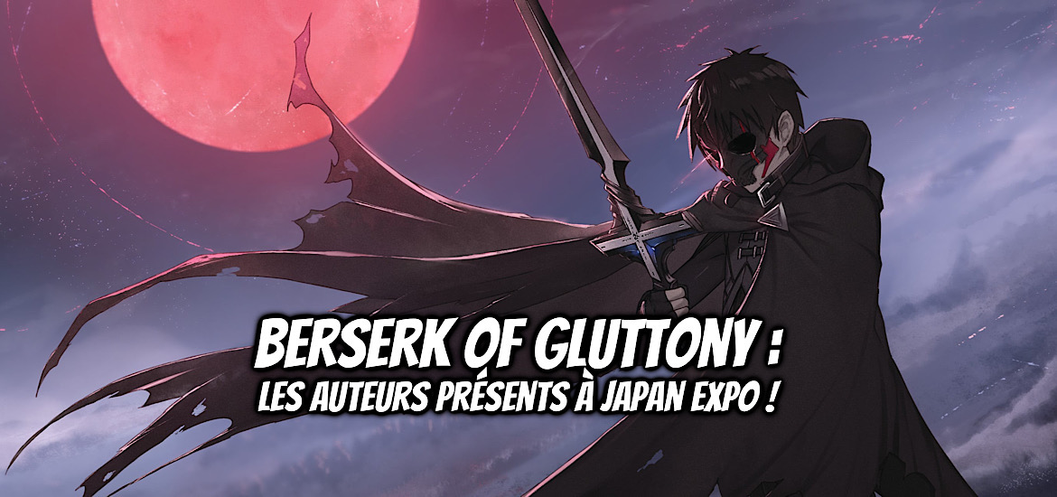 Auteurs, Berserk of Gluttony, Ichika Isshiki, Daisuke Takino, Japan Expo, Japan Expo 2023, Dédicace, Conférence, Interview, piccoma, Maho éditions, anime, bande-annonce, teaser, trailer, date de sortie,