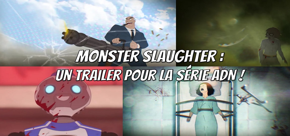 Monster Slaughter, Festival International du Film d’Animation à Annecy, ADN, Ankama, Wakfu, Dofus, gore, anime, Tot, date de sortie, trailer