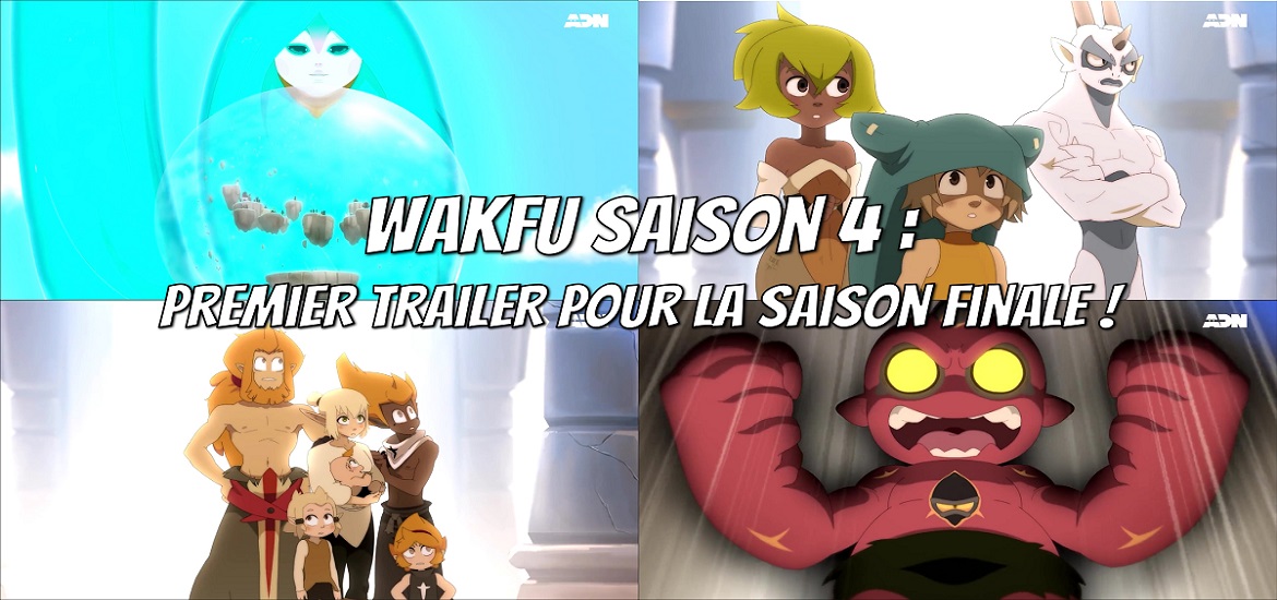 Festival International du Film d'Animation à Annecy, Wakfu, Wakfu Saison 4, saison 4, sortie 2023, sortie 2024, trailer, ADN, Tot, Ankama, date de sortie, Kickstarter