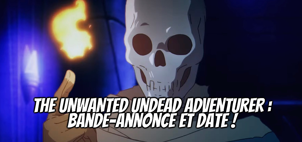 The Unwanted Undead Adventurer Annonce Adaptation Anime Trailer Manga Light Novel Meian éditions Nozomanu Fushi no Boukensha Teaser Trailer bande-annonce Vidéo Date de sortie 2024