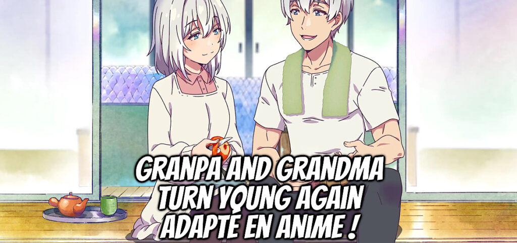Grandma And Grandpa Turn Young Again Anime gaak.fr