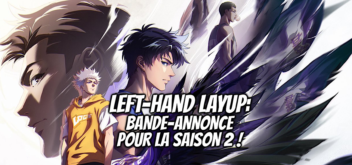 Left-Hand Layup Saison 2, Anime chinois, Donghua, Anime, Basket, Basketball, Teaser, trailer, bande-annonce, date de sortie, 2024, Left-hand layup,