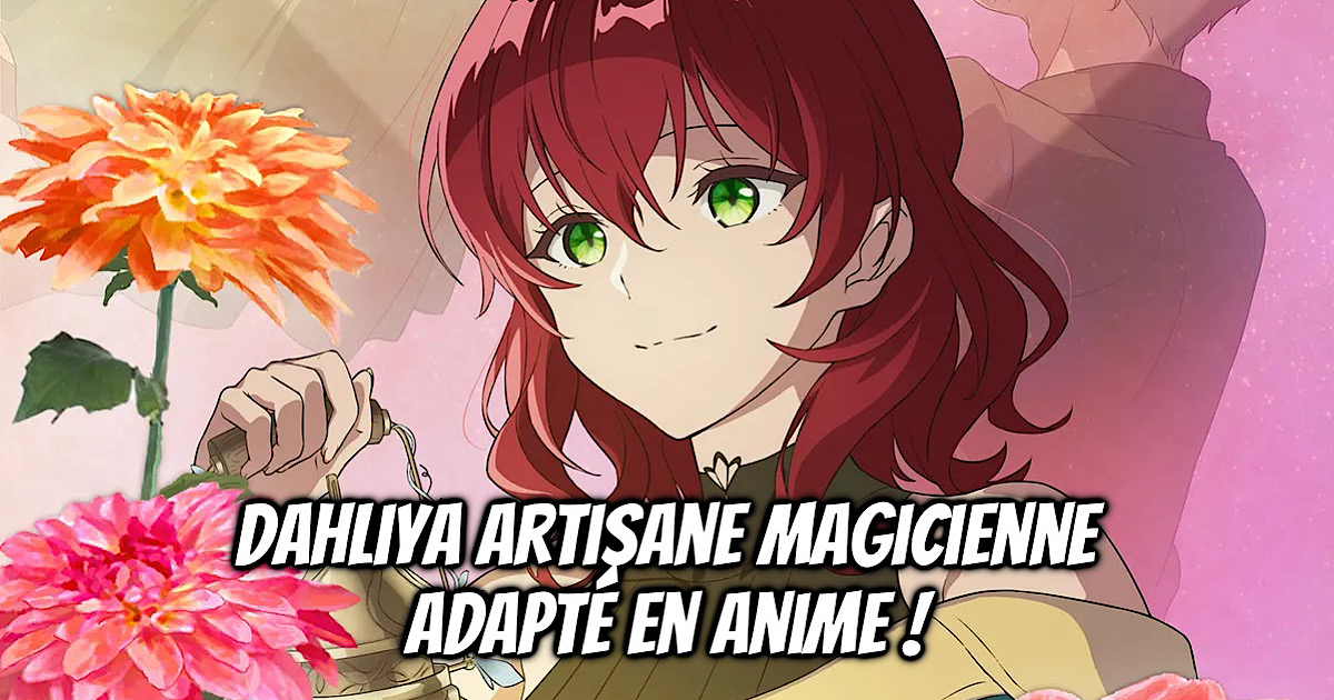 DAHLIYA ARTISANE MAGICIENNE : Bande-annonce pour l’anime ! - Gaak
