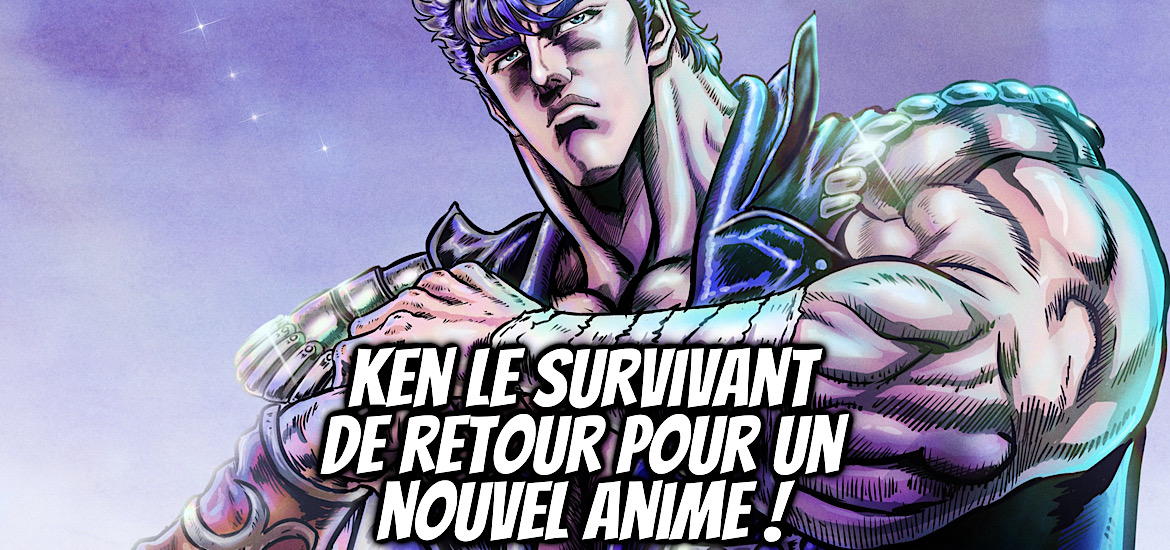 Hokuto no Ken, Ken le survivant, Anime, Nouvel anime, date de sortie, teaser, trailer, bande-annonce, manga, film, 2026,