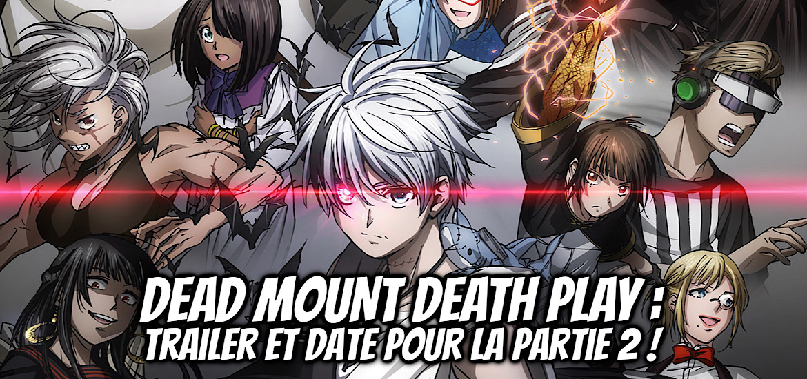 DEAD MOUNT DEATH PLAY, Partie 2, Teaser, trailer, bande-annonce, date de sortie, 9 octobre 2023, Anime automne 2023, Geek toys,