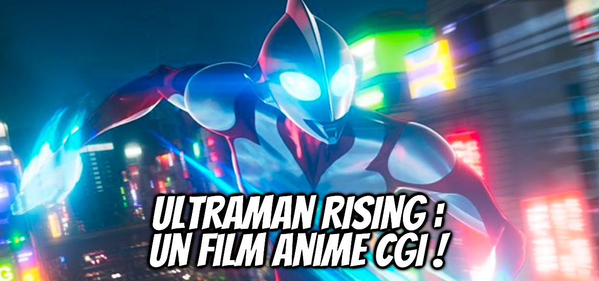 Ultraman, Ultraman Rising, anime, film, cgi, teaser, trailer, bande-annonce, vidéo, date de sortie, 2024, Netflix, Tsuburaya Productions, Geeked Week