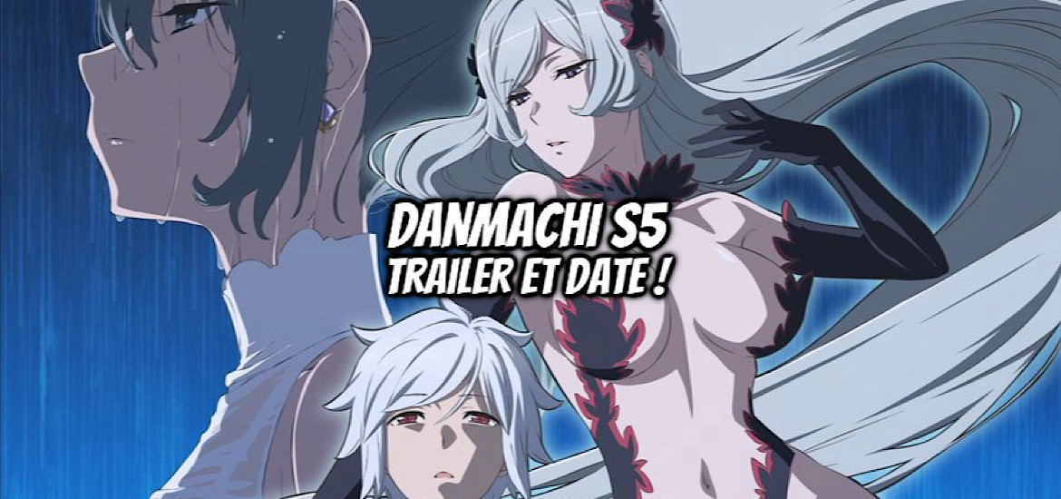 Danmachi, Danmachi saison 5, Dungeon ni deai o motomeru no wa machigatteiru darō ka, Ofelbe, Square Enix, Ototo, Sword Oratoria, Crunchyroll, Young Gangan, bande annonce, trailer, visuel, saison 5, anime automne 2024, octobre 2024, opening, ending,