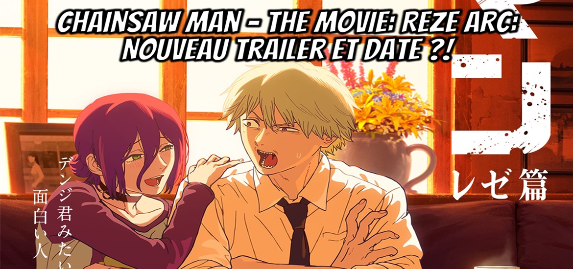 Chainsaw Man – The Movie: Reze Arc, Chainsaw Man, film, anime, teaser, visuel, date de sortie, MAPPA, Tatsuki Fujimoto, Crunchyroll, Shueisha, Weekly Shonen Jump, Shonen Jump+, Manga PLUS, Reze