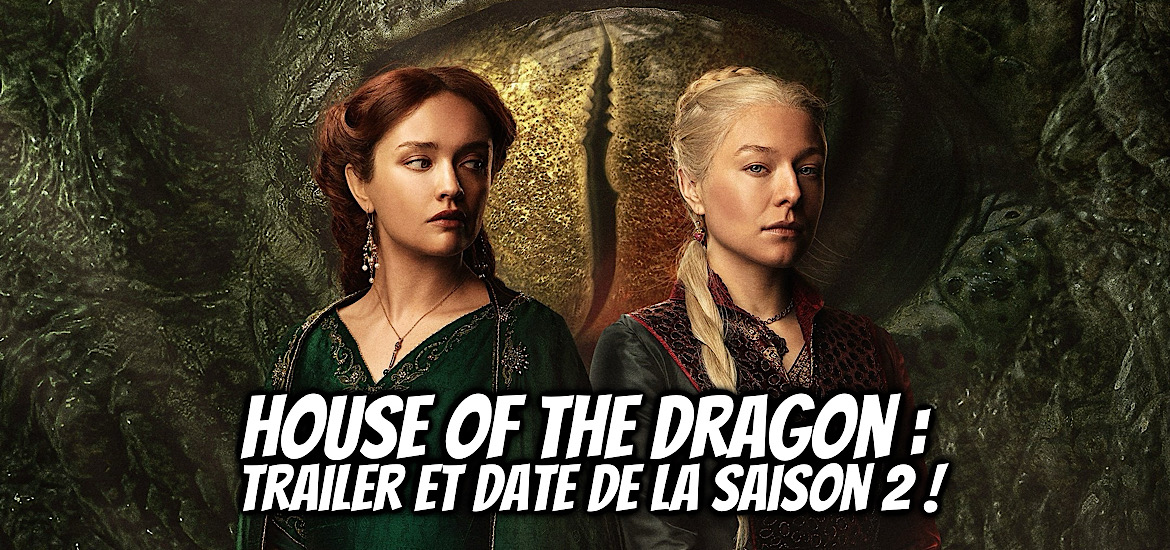 House of the dragon, saison 2, date de sortie, été 2024, teaser, trailer, bande-annonce, HBO, Targaryen, Hightower, Noir, Vert, CCXP, Rhaenyra, Alicent, Baela,