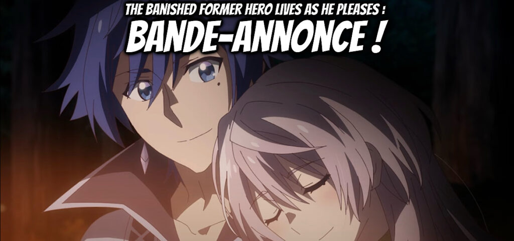 The Banished Former Hero Lives as He Pleases : trailer ! - Gaak