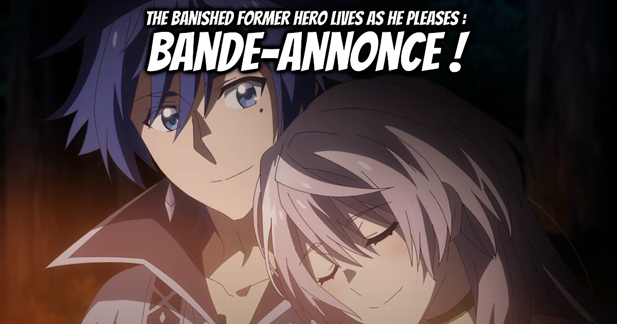 The Banished Former Hero Lives as He Pleases : trailer ! - Gaak