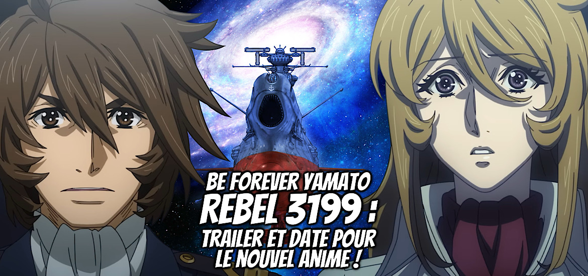 Be Forever Yamato Rebel 3199, teaser, trailer, bande-annonce, vidéo, film, série, anime, 7 films, date de sortie, 19 juillet 2024, Leiji Matsumoto, Space Battleship Yamato, Uchu Senkan Yamato, 2205, 2207, 2202, 2199,