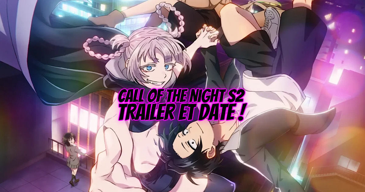 CALL OF THE NIGHT Saison 2 : Une Nouvelle bande-annonce ! - Gaak