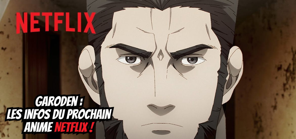 Garoden trailer et date pour le prochain anime Netflix !