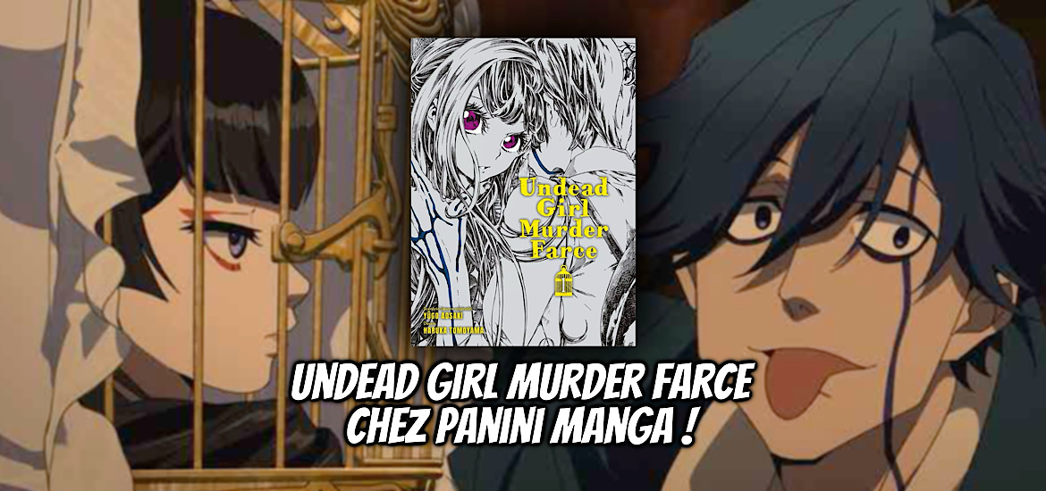 Undead Girl Murder Farce, Manga, annonce, panini manga, date de sortie, 24 avril 2024, Enquête, Anime été 2023, Mystère, surnaturel, shonen,
